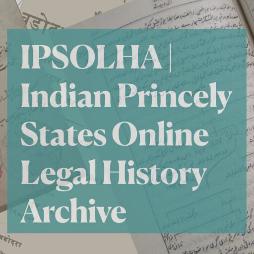 IPSOLHA: Indian Princely States Online Legal history archive